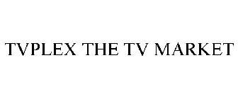 TVPLEX THE TV MARKET