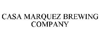 CASA MARQUEZ BREWING COMPANY