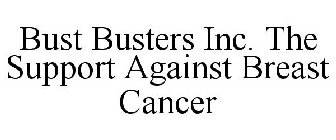 BUST BUSTERS INC. THE SUPPORT AGAINST BREAST CANCER