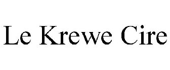 LE KREWE CIRE