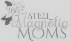 STEEL MAGNOLIA MOMS