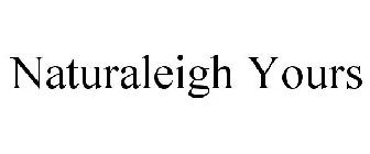 NATURALEIGH YOURS