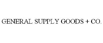 GENERAL SUPPLY GOODS + CO.