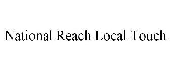 NATIONAL REACH LOCAL TOUCH