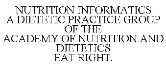 NUTRITION INFORMATICS A DIETETIC PRACTICE GROUP OF THE ACADEMY OF NUTRITION AND DIETETICS EAT RIGHT.