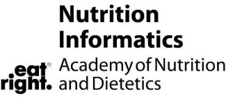 NUTRITION INFORMATICS ACADEMY OF NUTRITION AND DIETETICS EAT RIGHT.