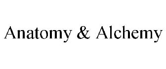 ANATOMY & ALCHEMY