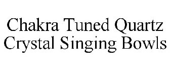 CHAKRA TUNED QUARTZ CRYSTAL SINGING BOWLS