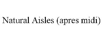 NATURAL AISLES (APRES MIDI)