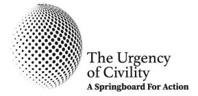 THE URGENCY OF CIVILITY A SPRINGBOARD FOR ACTION