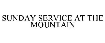 SUNDAY SERVICE AT THE MOUNTAIN