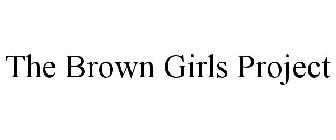 THE BROWN GIRLS PROJECT