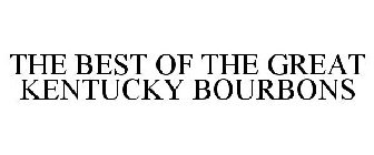 THE BEST OF THE GREAT KENTUCKY BOURBONS
