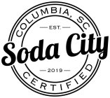 COLUMBIA, SC EST. 2019 SODA CITY CERTIFIED