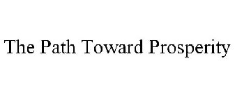 THE PATH TOWARD PROSPERITY