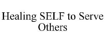HEALING SELF TO SERVE OTHERS