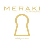 MERAKI GARDENS UNLOCK YOUR SENSES