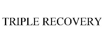 TRIPLE RECOVERY