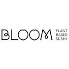 BLOOM PLANT BASED SUSHI