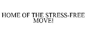 HOME OF THE STRESS-FREE MOVE!