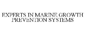 EXPERTS IN MARINE GROWTH PREVENTION SYSTEMS