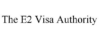 THE E2 VISA AUTHORITY