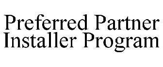 PREFERRED PARTNER INSTALLER PROGRAM