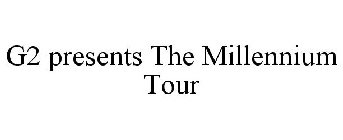 G2 PRESENTS THE MILLENNIUM TOUR