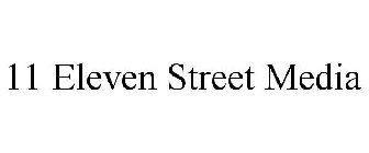 11 ELEVEN STREET MEDIA