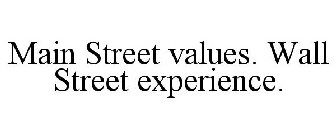 MAIN STREET VALUES. WALL STREET EXPERIENCE.