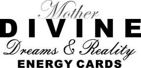 MOTHER DIVINE DREAMS & REALITY ENERGY CARDS