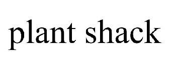 PLANT SHACK