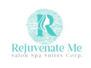 R REJUVENATE ME SALON SPA SUITES CORP. MAKE SOMEONE OR SOMETHING LOOK OR FEEL YOUNGER FRESHER MORE LIVELY