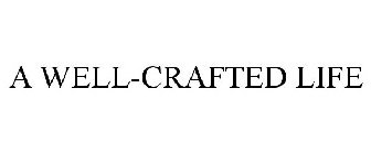 A WELL-CRAFTED LIFE