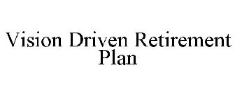 VISION DRIVEN RETIREMENT PLAN