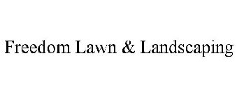 FREEDOM LAWN & LANDSCAPING