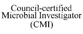 COUNCIL-CERTIFIED MICROBIAL INVESTIGATOR (CMI)