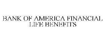 BANK OF AMERICA FINANCIAL LIFE BENEFITS