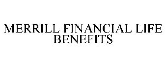 MERRILL FINANCIAL LIFE BENEFITS