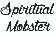 SPIRITUAL MOBSTER