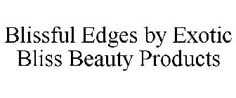 BLISSFUL EDGES BY EXOTIC BLISS BEAUTY PRODUCTS