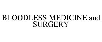 BLOODLESS MEDICINE AND SURGERY