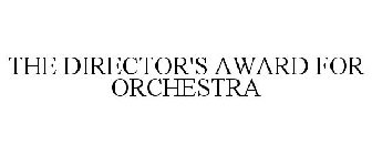 THE DIRECTOR'S AWARD FOR ORCHESTRA