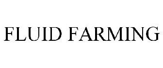 FLUID FARMING