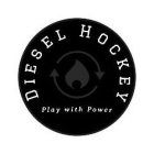 DIESEL HOCKEY PLAY WITH POWER