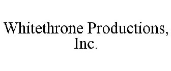 WHITETHRONE PRODUCTIONS, INC.