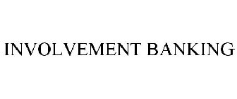 INVOLVEMENT BANKING