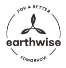 FOR A BETTER TOMORROW EARTHWISE