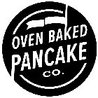 OVEN BAKED PANCAKE CO.