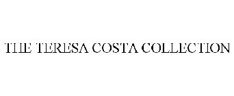 THE TERESA COSTA COLLECTION